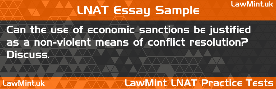 LNAT Practice Test Essay - Can the use of economic sanctions be justified as a non-violent means of conflict resolution? Discuss.