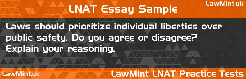 LNAT Practice Test Essay - Laws should prioritize individual liberties over public safety. Do you agree or disagree? Explain your reasoning.