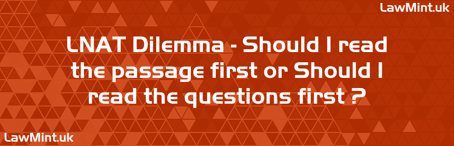 LNAT 2026 Comprehension Section A - Should You Read the Passage First or the Questions First
