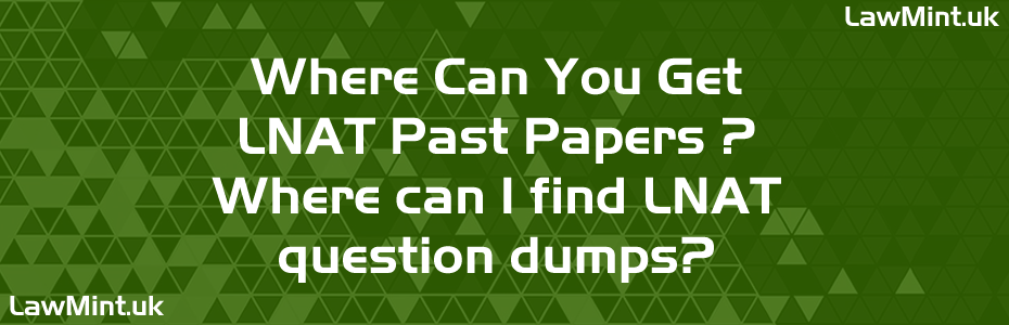 Where Can You Get LNAT Past Papers or Question Dumps?