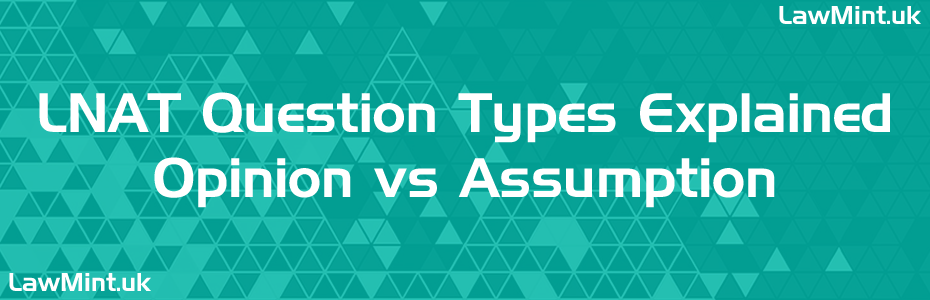 Opinion vs Assumption - LNAT 2026 Question Types Explained