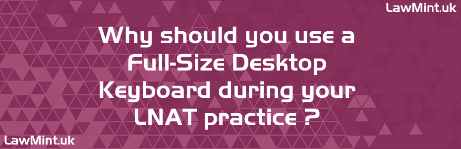 Practicing for the LNAT 2026 with a full-size desktop keyboard is important