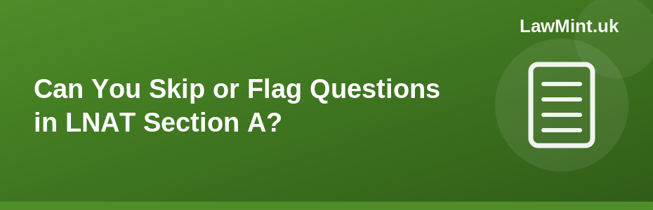 Can You Skip or Flag Questions in LNAT Section A?