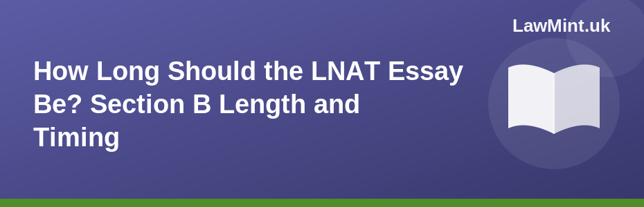 How Long Should the LNAT Essay Be? Section B Length and Timing