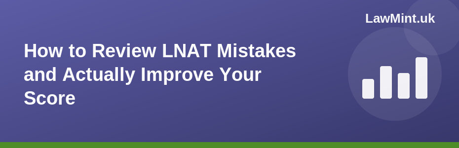 How to Review LNAT Mistakes and Actually Improve Your Score