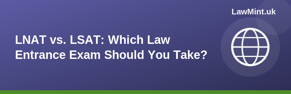 LNAT vs. LSAT: Which Law Entrance Exam Should You Take in 2026?