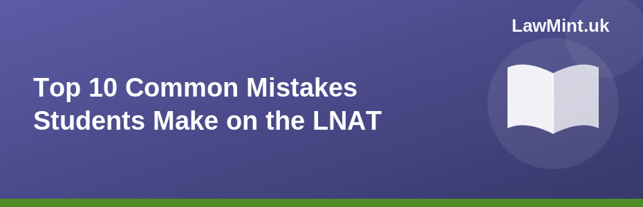 Top 10 Common Mistakes Students Make on the LNAT