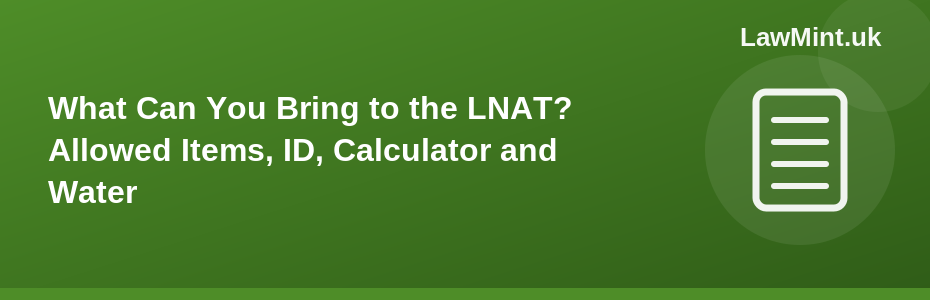 What Can You Bring to the LNAT? Allowed Items, ID, Calculator and Water