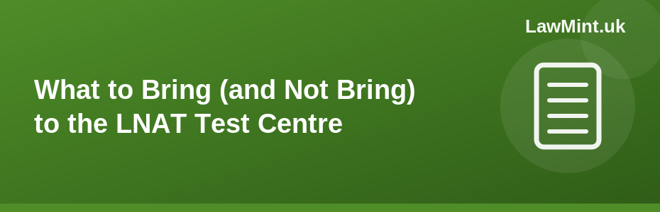 What to Bring (and Not Bring) to the LNAT Test Centre