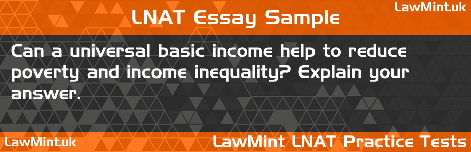01 Can a universal basic income help to reduce poverty and income inequality Explain your answer LNAT Practice Test Sample Essay