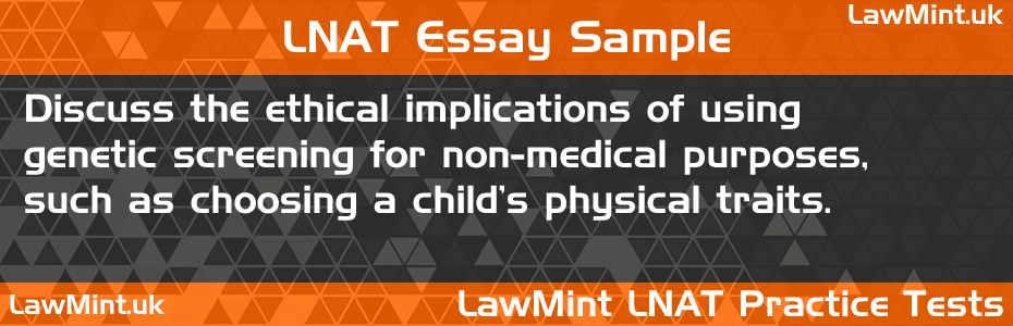19 Discuss ethical implications using genetic screening for non medical purposes such as choosing a childs physical traits LNAT Practice Test