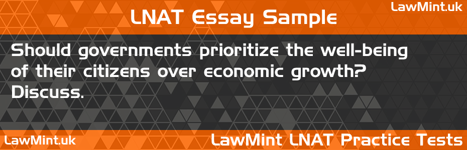 43 Should governments prioritize the well being of their citizens over economic growth Discuss LNAT Practice Test Sample Essay