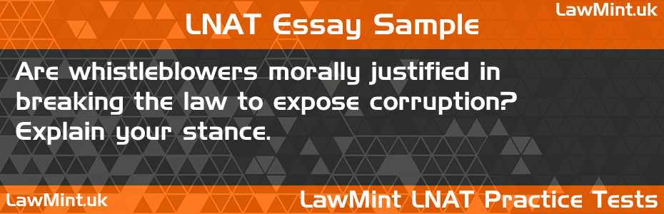 56 Are whistleblowers morally justified in breaking the law to expose corruption Explain your stance LNAT Practice Test Sample Essay
