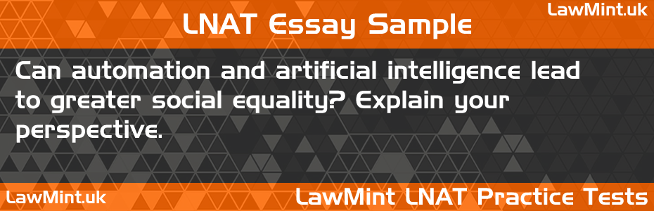 59 Can automation and artificial intelligence lead to greater social equality Explain your perspective LNAT Practice Test Sample Essay