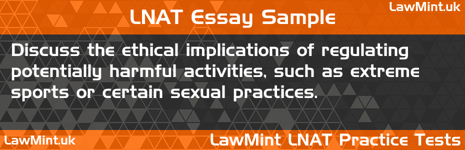 61 Discuss ethical implications of regulating potentially harmful activities extreme sports certain sexual practices LNAT Practice Test