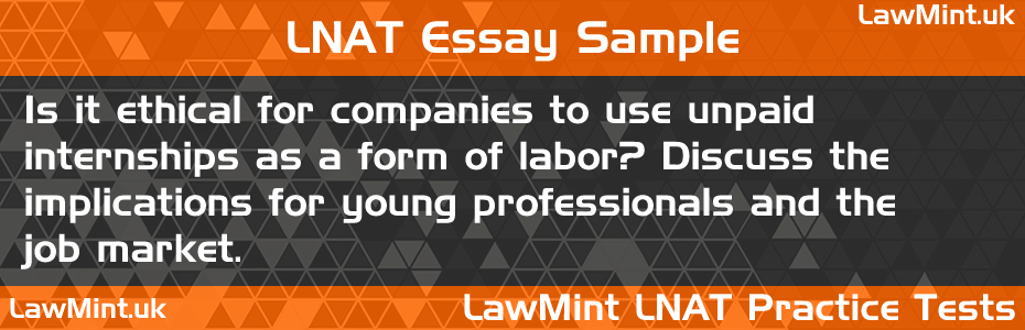 62 Is it ethical for companies to use unpaid internships as a form of labor implications young professionals job market LNAT Practice Test
