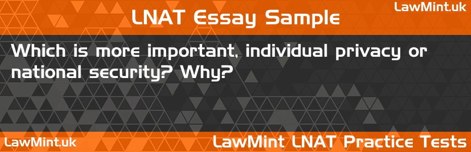 80 Which is more important individual privacy or national security Why LNAT Practice Test Sample Essay