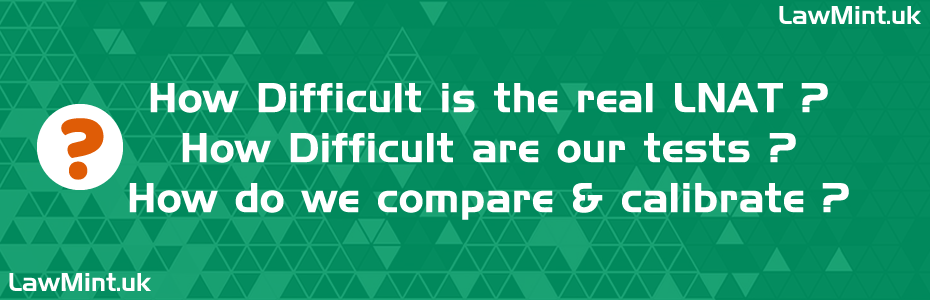 How Difficult is the real LNAT How Difficult are LawMint Practice tests How do we compare & calibrate