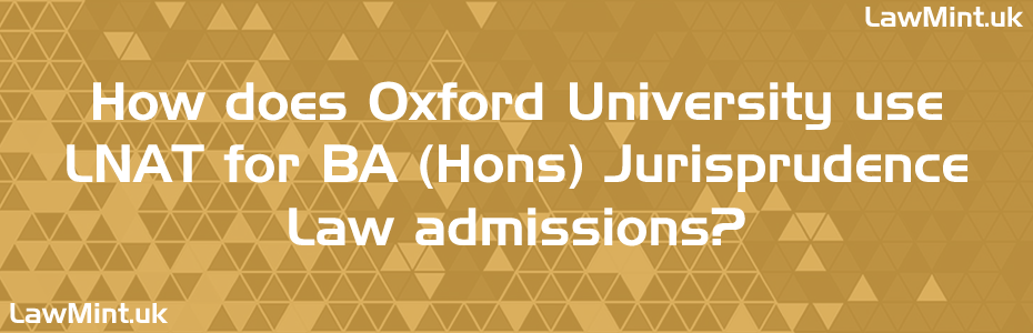 How does Oxford University use LNAT for BA Hons Jurisprudence Law admissions LawMint UK