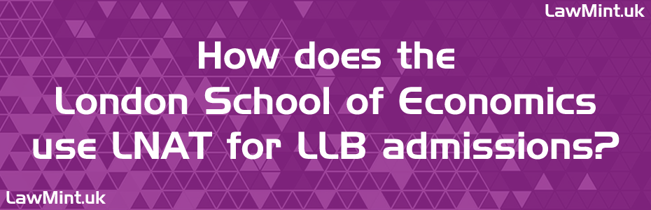 How does the London School of Economics use LNAT for LLB admissions LawMint UK