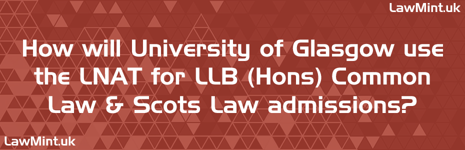 How will University of Glasgow use the LNAT for LLB Hons Common Law Scots Law admissions LawMint UK