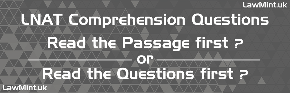 LNAT Comprehension Questions Read the Passage first or Read the Questions first LawMint UK LNAT Practice test