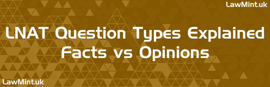 LNAT Question Types Explained Facts vs Opinions Lawmint