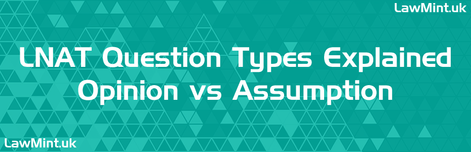 LNAT Question Types Explained Opinion vs Assumption Lawmint