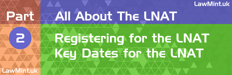 Part 2 All About the LNAT Registering for the LNAT Key dates for the LNAT